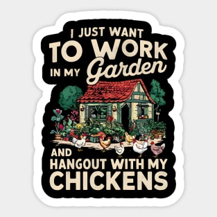 I Just Want to Work In My Garden And Hangout With My Chickens | Gardening Sticker